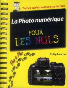 La photo numérique pas à pas pour les Nuls - Escartin Philip