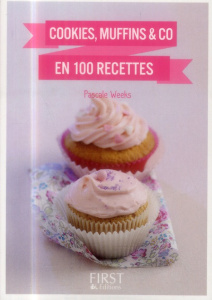 Cookies, muffins & Co en 100 recettes - Weeks Pascale