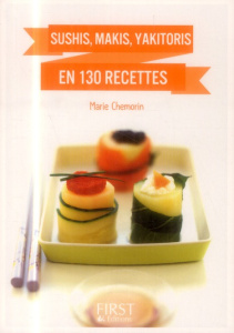Sushi, maki, yakitori & Co en 130 recettes - Chemorin Marie