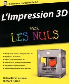 L'impression 3D pour les nuls - Hausman Kalani Kirk ; Horne Richard ; Demitton Gas