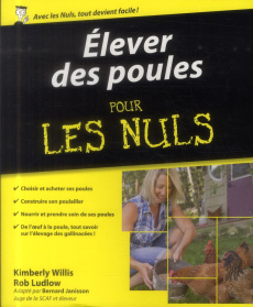 Elever des poules pour les nuls - Willis Kimberly ; Ludlow Rob ; Blondet Anne ; Roze