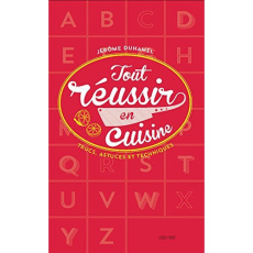 Le manuel du parfait cuisinier. Les petits trucs qui changent tout ! - Duhamel Jérôme ; Duhamel Alice