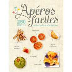 Apéros faciles. 250 recettes testées, goûtées et appréciées - COLLECTIF