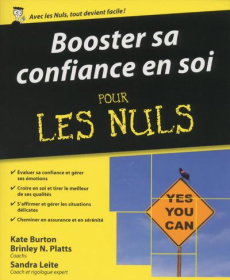 Booster sa confiance en soi pour les nuls - Burton Kate ; Platts Brinley N. ; Leite Sandra