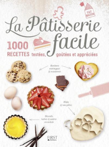 La pâtisserie facile. 1000 recettes testées, goûtées et appréciées - Martel Héloïse