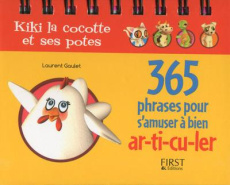 Kiki la cocotte et ses potes. 365 phrases pour s'amuser à bien ar-ti-cu-ler - Gaulet Laurent
