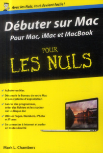 Débuter sur Mac pour les Nuls - Chambers Mark L. ; Escartin Philip