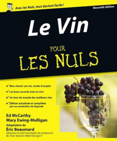 Le Vin pour les Nuls. 7e édition - McCarthy Ed ; Ewing-Mulligan Mary ; Beaumard Eric