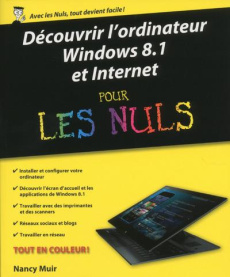 Découvrir l'ordinateur, Windows 8.1 et Internet pour les nuls - Muir Nancy ; Le Boterf Anne