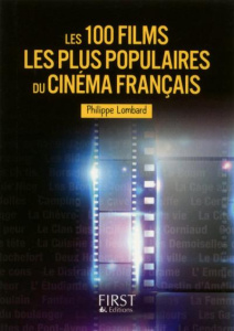 Les 100 films les plus populaires du cinéma français - Lombard Philippe