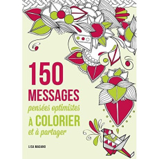150 messages à colorier, pensées optimistes à colorier et à partager - Magano Lisa ; Legris Charlotte