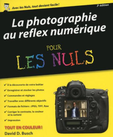 La photographie au reflex numérique pour les nuls. 3e édition - Busch David D ; Rougé Daniel