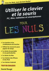 Utiliser le clavier et la souris pour les Nuls. Ordinateurs, tablettes et smartphones - Rougé Daniel
