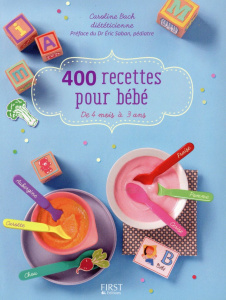 400 recettes pour bébé. De 4 mois à 3 ans - Bach Caroline ; Saban Eric