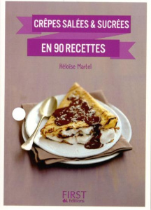 Crêpes salées et sucrées en 90 recettes - Martel Héloïse