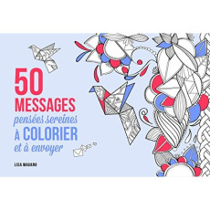 50 messages pensées sereines à colorier et à envoyer - Magano Lisa ; Legris Charlotte