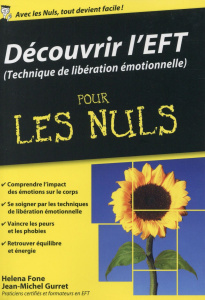 Découvrir l'EFT (Technique de ibération émotionnelle) pour les nuls - Fone Helena ; Gurret Jean-Michel ; Bethenod Cather