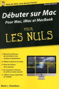 Débuter sur Mac pour les nuls - Chambers Mark L. ; LeVitus Bob ; Escartin Philip