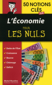 50 notions clés sur l'Economie pour les nuls - Musolino Michel