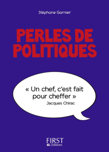 Perles de politiques. Perles & lapsus de la Ve République - Garnier Stéphane