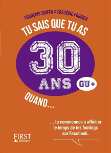 Tu sais que tu as 30 ans quand... - Jouffa François ; Pouhier Frédéric