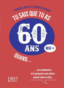 Tu sais que tu as 60 ans quand... - Jouffa François ; Pouhier Frédéric