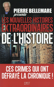 Les nouvelles histoires extraordinaires de l'histoire - Bellemare Pierre ; Becker Jean-Jacques ; Chauvaud
