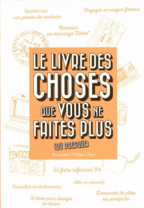Le livre des choses que vous ne faites plus (ou presque) - Tonin Christophe ; Tonin Mathieu