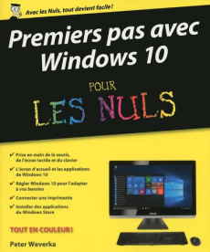 Premiers pas avec Windows 10 pour les nuls - Weverka Peter ; Gréco Jean-Louis