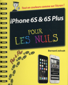 IPhone 6S et 6S Plus pas à pas pour les nuls - Jolivalt Bernard