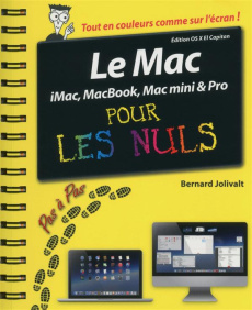 Le Mac, iMac, MacBook, Mac mini & Pro pour les nuls ? Edition OS X El Capitan - Jolivalt Bernard