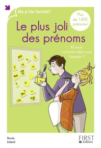 Le plus joli des prénoms. Et vous, comment allez-vous l'appeler ? 3e édition - Julaud Sonia ; Dumonteil-Kremer Catherine