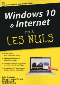 Windows 10 et Internet pour les Nuls - Rathbone Andy ; Levine John ; Levine Young Margare