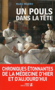 Un pouls dans la tête. Chroniques étonnantes de la médecine d'hier et d'aujourd'hui - Magro Marc