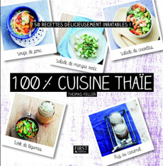 100 % cuisine thaïe - Feller-Girod Thomas ; Czerw Guillaume ; Schwob Jul