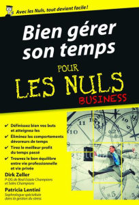 Bien gérer son temps pour les nuls business - Zeller Dirk ; Lentini Patricia ; Billon Christophe