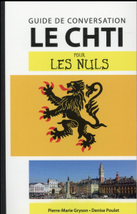 Le chti pour les nuls. Guide de conversation - Gryson Pierre-Marie ; Poulet Denise