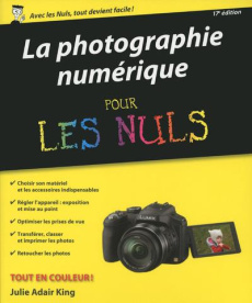 La photographie numérique pour les nuls. 17e édition - Adair King Julie ; Rougé Daniel