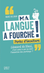 Ma langue a fourché ! Perles d'inculture - Hillman Marc
