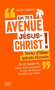 En 753 avenue Jésus-Christ ! Perles d'élèves, spécial histoire - Mignaval Philippe