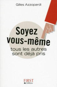 Soyez vous-même. Tous les autres sont déjà pris - Azzopardi Gilles