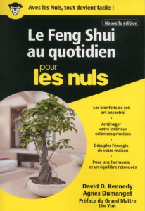 Le Feng Shui au quotidien pour les nuls - Kennedy David-Daniel ; Dumanget Agnès ; Raimond Cl