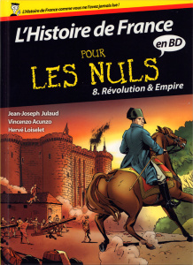 L'histoire de France pour les nuls en BD Tome 8 : Révolution & Empire - Julaud Jean-Joseph ; Acunzo Vincenzo ; Loiselet He