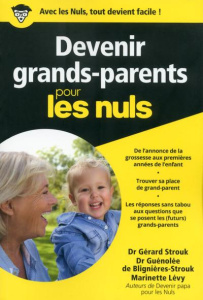 Devenir grands-parents pour les nuls - Strouk Gérard ; Blignières-Strouk Guénolée de ; Lé