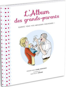 L'album des grands-parents. Conservez tous vos meilleurs souvenirs ! - Corre Montagu Frédérique ; Jomard Nathalie