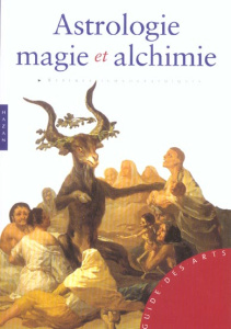Astrologie, magie et alchimie - Battistini Matilde
