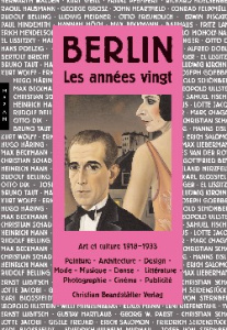 Berlin Les années vingt. Art et culture 1918-1933, Peinture-Architecture-Design-Mode-Musique-Danse-L - Metzger Rainer ; Lauterwein Andréa ; Dautrey Maria
