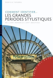 Comment identifier les grandes périodes stylistiques de l'art roman à l'art nouveau - Tarabra Daniela ; Tradito Todaro