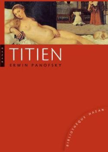 Titien. Questions d'iconographie - Panofsky Erwin ; Hazan Eric ; Bodart Diane H.