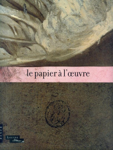 Le papier à l'oeuvre. Catalogue d'exposition - Coural Natalie ; Cordellier Dominique ; Grollemund